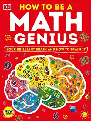 How to be a Math Genius – Your Brilliant Brain and How to Train It